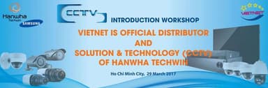 Hội thảo “Giới thiệu Viet Net trở thành nhà phân phối Camera Samsung ủy quyền chính thức tại Việt Nam – Độc quyền từ miền Trung trở vào Nam”