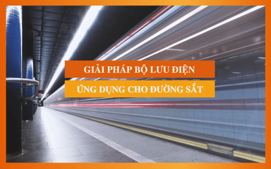 Giải pháp UPS ứng dụng đường sắt của Socomec