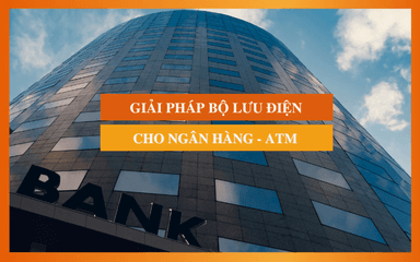 Giải pháp Bộ Lưu Điện (UPS) Cho Ngân Hàng