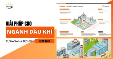 Giải Pháp Cho Ngành Dầu Khí Từ Hanwha Vision