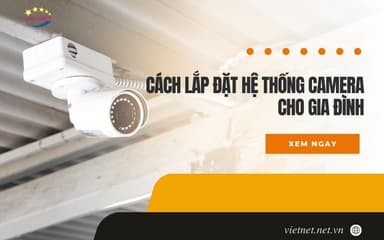 Hệ thống camera gồm những gì? Nên lắp loại camera nào?