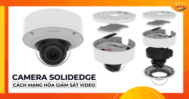 Camera SolidEDGE Cách Mạng Hóa Giám Sát Video