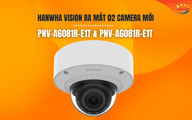 02 Camera Hanwha mới cập nhật PNV-A6081R-E1T & E2T