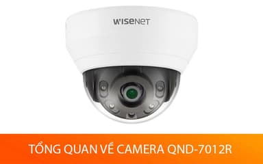 Tổng quan camera QND-7012R