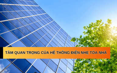 Tầm quan trọng của hệ thống điện nhẹ trong tòa nhà