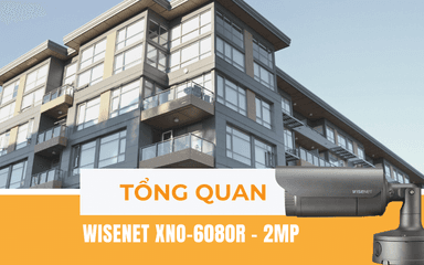 Tổng quan về Camera Hanwha XNO-6080R – 2MP