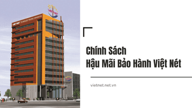 Chính Sách Hậu Mãi – Bảo Hành Của Viet Net
