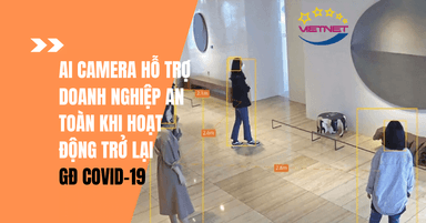 AI Camera Hỗ Trợ Doanh Nghiệp An Toàn Khi Hoạt Động Trở Lại
