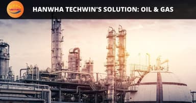 Solution Oil Gas – Sản Phẩm CCTV Thông Dụng Cho Ngành Dầu Khí