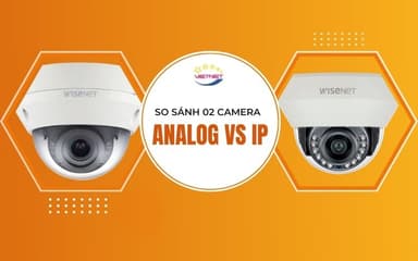 Camera Analog vs Camera IP: Lựa chọn nào phù hợp