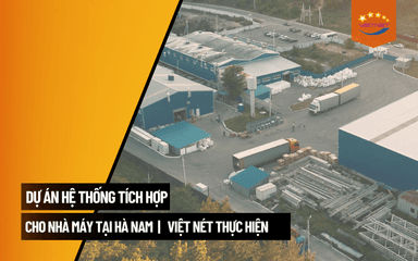 Dự Án Hệ Thống Tích Hợp Cho Nhà Máy Tại Hà Nam
