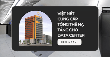 Tổng Thể Hạ Tầng Data Center – Nhà cung cấp Viet Net