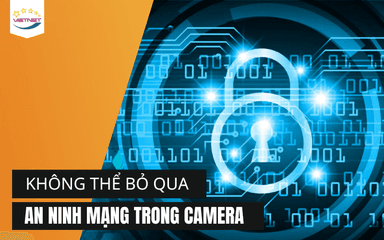 Không Thể Bỏ Qua An Ninh Mạng Trong Camera