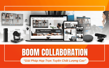 Giải Pháp Boom Collaboration – Giải Pháp Họp Trực Tuyến Từ Mỹ