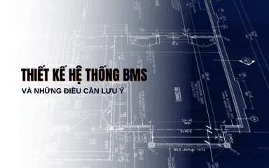 Thiết kế hệ thống BMS và các bước thực hiện