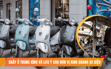 Cháy ở trung kính và lưu ý cho đơn vị kinh doanh xe điện