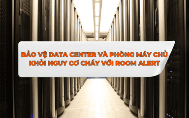 Bảo vệ phòng server khỏi nguy cơ cháy với giải pháp Room Alert