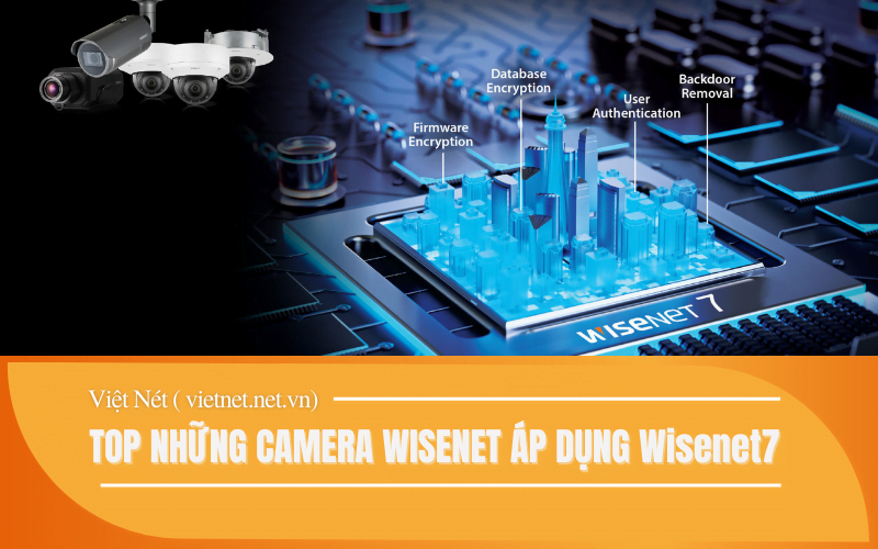 Top 10 Camera Hanwha Wisenet Áp Dụng Wisenet7