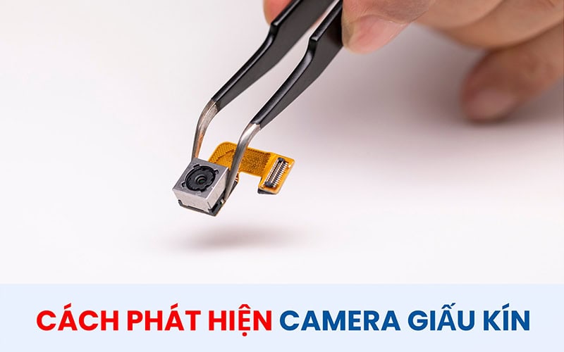 Cách phát hiện camera giấu kín