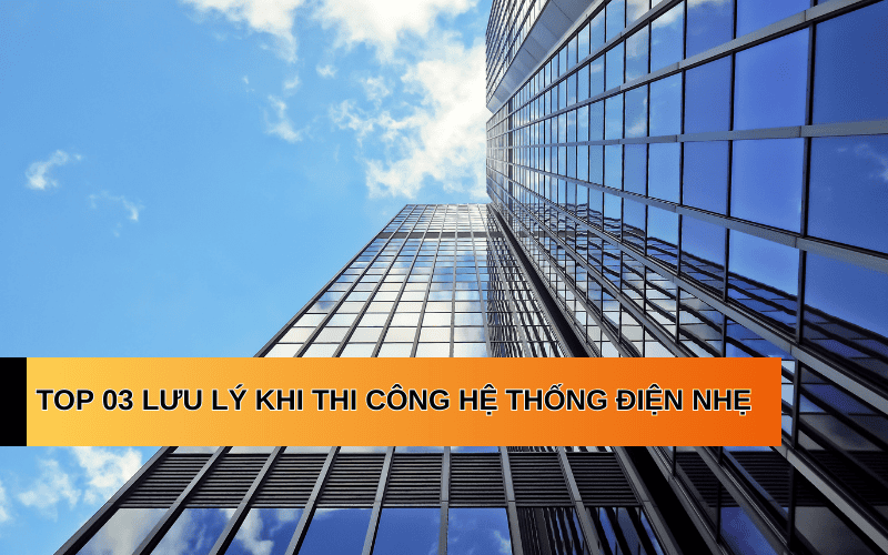 Top 03 lưu lý khi thi công hệ thống điện nhẹ