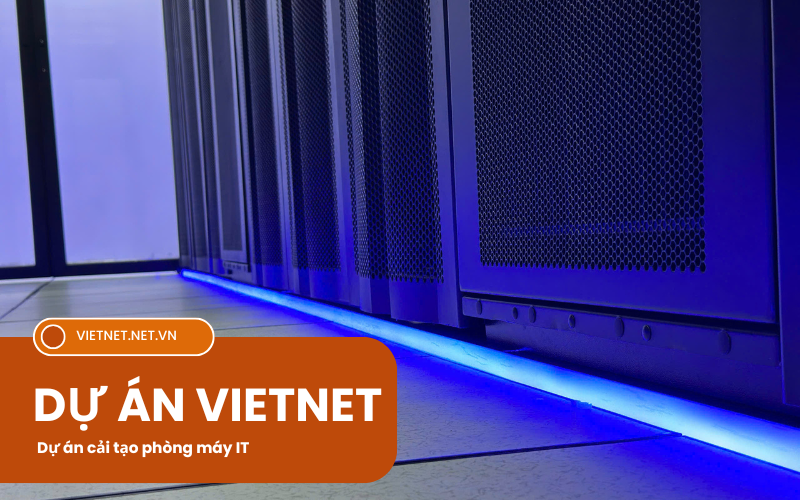 Vietnet hoàn thiện dự án phòng máy IT 7